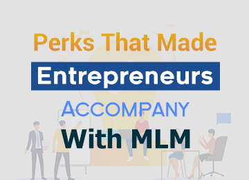 perks that made entrepreneurs accompany with mlm