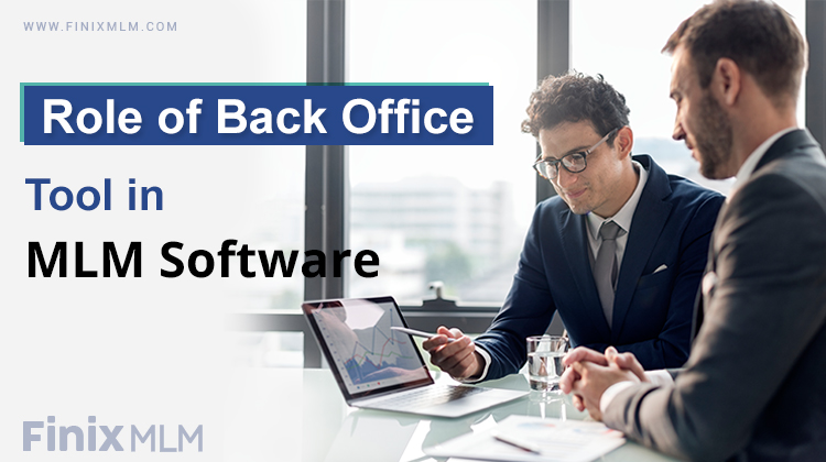 Role of Back Office Tool in MLM Software